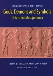Gods, Demons and Symbols of Ancient Mesopotamia: An Illustrated Dictionary (Repost)