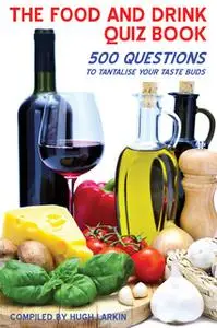 «The Food and Drink Quiz Book» by Hugh Larkin