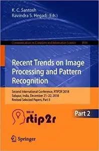 Recent Trends in Image Processing and Pattern Recognition: Second International Conference, RTIP2R 2018, Solapur, India,