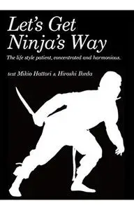 Let's Get Ninja's Way: Why Do Not You Live Like A Ninja