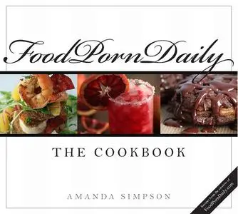 Food Porn Daily: The Cookbook