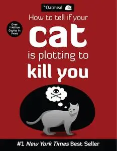 «How to Tell If Your Cat Is Plotting to Kill You» by Matthew Inman