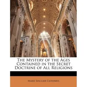 The Mystery of the Ages Contained in the Secret Doctrine of All Religions