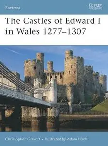The Castles of Edward I in Wales 1277-1307 (Osprey Fortress 64) (repost)