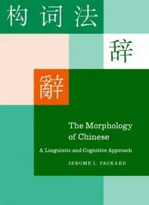 The Morphology of Chinese: A Linguistic and Cognitive Approach