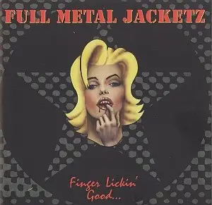 Full Metal Jacketz - Finger Lickin' Good... (Mini CD)