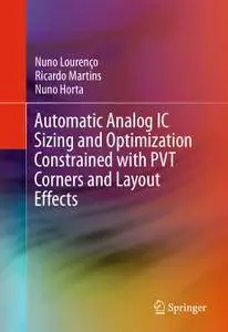 Automatic Analog IC Sizing and Optimization Constrained with PVT Corners and Layout Effects (Repost)