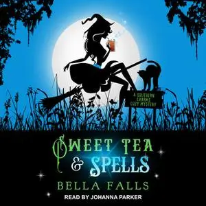 «Sweet Tea & Spells» by Bella Falls