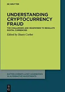 Understanding cryptocurrency fraud: The challenges and headwinds to regulate digital currencies