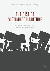 The Rise of Victimhood Culture: Microaggressions, Safe Spaces, and the New Culture Wars (Repost)