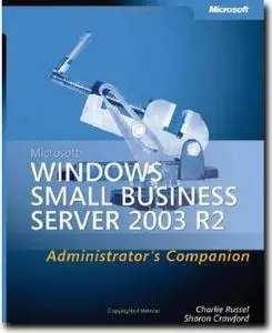 Microsoft Windows Small Business Server 2003 R2 Administrator's Companion by  Charlie Russel