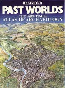Past Worlds: The Times Atlas of Archaeology (Repost)