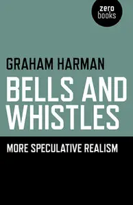 Bells and Whistles: More Speculative Realism (repost)