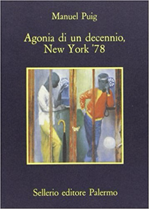 Agonia di un decennio, New York '78 - Manuel Puig