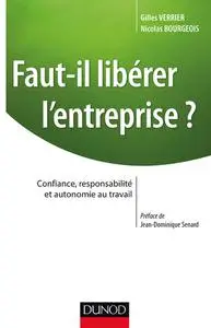Gilles Verrier, Nicolas Bourgeois, "Faut-il libérer l'entreprise ? : Confiance, responsabilité et autonomie au travail"
