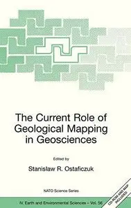 The Current Role of Geological Mapping in Geosciences: Proceedings of the NATO Advanced Research Workshop on Innovative Applica