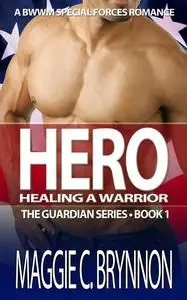 «Hero: Healing a Warrior, Book 1» by Maggie C. Brynnon