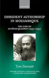 Dissident Authorship in Mozambique: the Case of António Quadros (1933-1994)