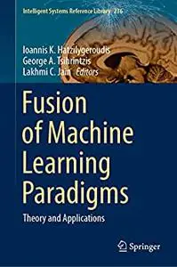 Fusion of Machine Learning Paradigms: Theory and Applications