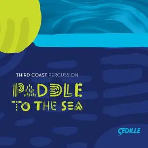 Third Coast Percussion - Paddle to the Sea (2018) [Official Digital Download 24/96]