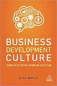 Business Development Culture: Taking Sales Culture Beyond the Sales Team