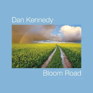 Dan Kennedy - Bloom Road (2015)