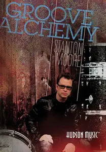 Stanton Moore - Groove Alchemy