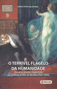 «O terrível flagelo da humanidade» by Rafael Araujo