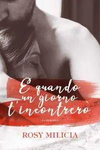 Rosy Milicia - E quando un giorno t'incontrerò