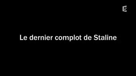 (Fr5) Le dernier complot de Staline (2009)