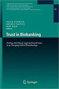 Trust in Biobanking: Dealing with Ethical, Legal and Social Issues in an Emerging Field of Biotechnology