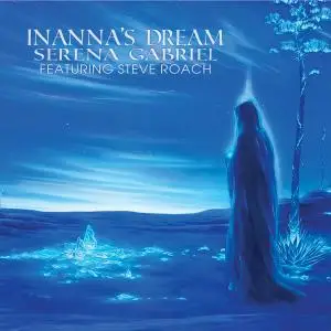 Steve Roach & Serena Gabriel - Inanna's Dream (2020)