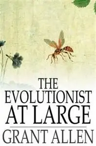 «Evolutionist at Large» by Grant Allen