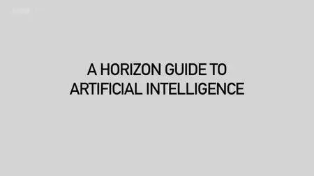 BBC - The Horizon Guide to AI (2018)