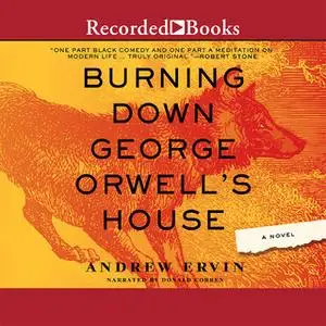 «Burning Down George Orwell's House» by Andrew Ervin