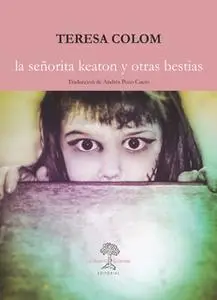 «La señorita Keaton y otras bestias» by Teresa Colom