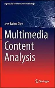 Multimedia Content Analysis (Signals and Communication Technology) [Repost]