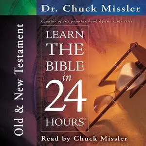 «Learn the Bible in 24 Hours: Old and New Testament» by Chuck Missler
