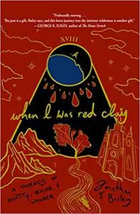 When I Was Red Clay: A Journey of Identity, Healing, and Wonder