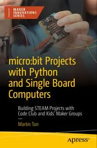 micro:bit Projects with Python and Single Board Computers