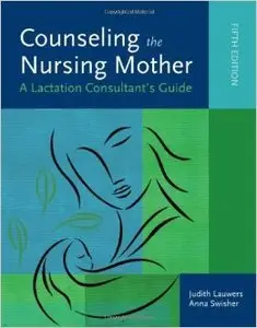 Counseling The Nursing Mother: A Lactation Consultant's Guide (5th edition)