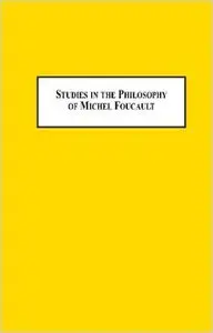 Studies in the Philosophy of Michel Foucault: A French Alternative to Anglo-Americanism