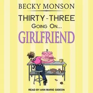 «Thirty-Three Going on Girlfriend» by Becky Monson