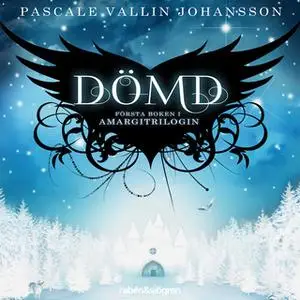 «Dömd: Amargitrilogin» by Pascale Vallin,Pascale Vallin Johansson