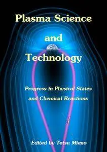 "Plasma Science and Technology: Progress in Physical States and Chemical Reactions" ed. by Tetsu Mieno