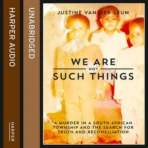 «We Are Not Such Things» by Justine van der Leun