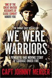 We Were Warriors: One Soldier's Story of Brutal Combat