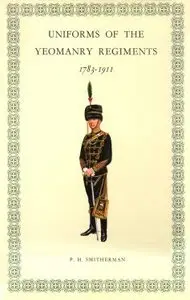 Uniforms of the Yeomanry Regiments 1783-1911 - Smitherman (1967)