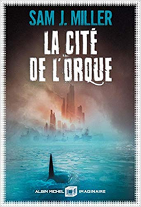 La Cité de l'orque - Sam J. Miller