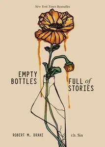 «Empty Bottles Full of Stories» by r.h. Sin,Robert M. Drake